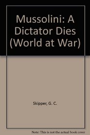 Mussolini: A Dictator Dies (World at War)