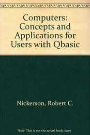 Computers: Concepts and Applications for Users With Qbasic