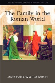 The Family in the Roman World (Debates and Documents in Ancient History)