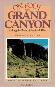 On Foot in the Grand Canyon: Hiking the Trails of the South Rim