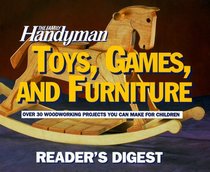 The Family Handyman: Toys, Games, and Furniture (Family Handyman)