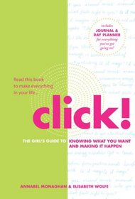 Click!: The Girl's Guide to Knowing What You Want and Making It Happen