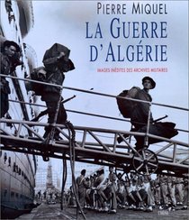 La guerre d'Algerie: Images inedites des archives militaires (French Edition)