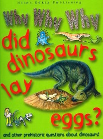 Why Why Why Did Dinosaurs Lay Eggs?