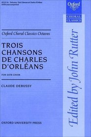 Trois Chansons de Charles D'Orleans: For Satb Choir (Oxford Choral Classics)