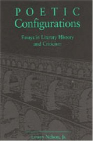 Poetic Configurations: Essays in Literary History and Criticism