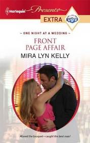 Front Page Affair (One Night at a Wedding) (Harlequin Presents Extra, No 136)
