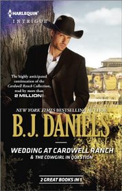 Wedding at Cardwell Ranch & The Cowgirl in Question (Harlequin Intrigue)