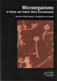 Microorganisms in Home and Indoor Work Environments: Diversity, Health Impacts, Investigation and Control