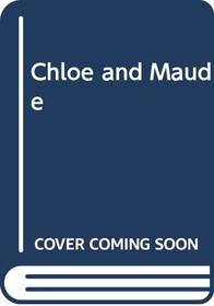 Chloe and Maude