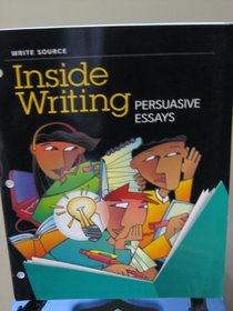 Great Source Write Source Inside Writing: Persuasive Essays Student Edition Grade 6 (Ws Inside Writing)