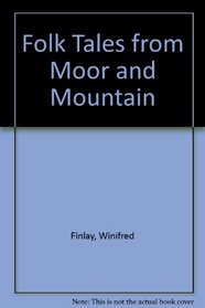 Folk Tales from Moor and Mountain