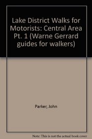 Lake District Walks for Motorists: Central Area Pt. 1 (Warne Gerrard guides for walkers)