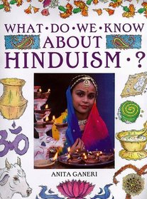 What Do We Know About Hinduism? (What Do We Know About? S.)