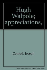 Hugh Walpole; appreciations,