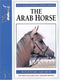 The Arab Horse (Allen Guides to Horse and Pony Breeds)