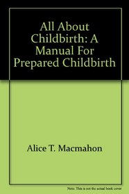All about Childbirth: A Manual for Prepared Childbirth