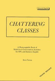 Chattering Classes: A Photocopiable Book of Multilevel Conversation Activities for EFL and Business English