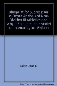 Blueprint for Success: An In-Depth Analysis of Ncaa Division III Athletics and Why It Should Be the Model for Intercollegiate Reform