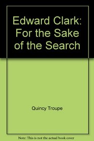 Edward Clark: For the Sake of the Search