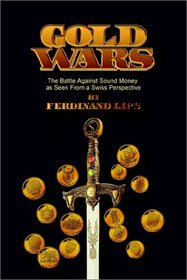 Gold Wars: The Battle Against Sound Money As Seen from a Swiss Perspective