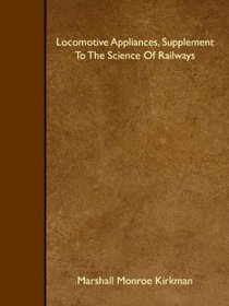 Locomotive Appliances, Supplement To The Science Of Railways