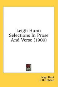 Leigh Hunt: Selections In Prose And Verse (1909)
