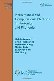 Mathematical and Computational Methods in Photonics and Phononics (Mathematical Surveys and Monographs)