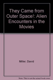 They Came from Outer Space!: Alien Encounters in the Movies