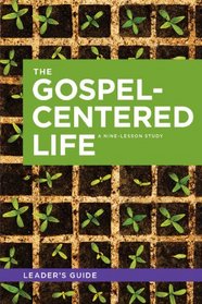 The Gospel Centered Life (Leader's Guide)