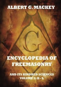 Encyclopedia Of Freemasonry And Its Kindred Sciences, Volume 2: D-L