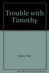 Trouble with Timothy