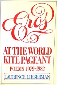 Eros at the World Kite Pageant Poems: 1979-1982