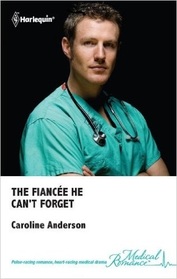 The Fiancee He Can't Forget (Legendary Walker Doctors) (Harlequin Medical Romance, No 518)