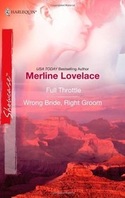 Full Throttle / Wrong Bride, Right Groom (Harlequin Showcase, No 10)