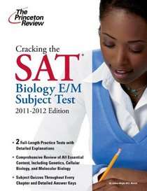 Cracking the SAT Biology E/M Subject Test, 2011-2012 Edition (College Test Preparation)