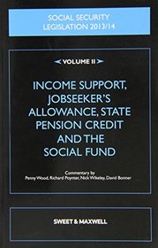 Social Security Legislation 2013/2014: v. 2: Jobseeker'S Allowance, State Pension Credit and the Social Fund
