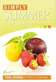 Simply Slimmer : The Simply Slimmer Nutrition Plan (Food Journal & 10 Week Transformation)