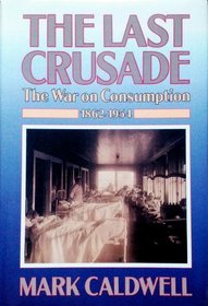 The Last Crusade: The War on Consumption, 1862-1954