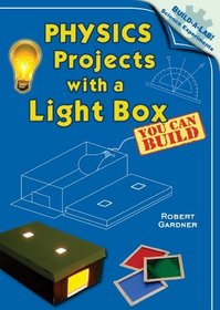 Physics Projects With a Light Box You Can Build (Build-a-Lab! Science Experiments)