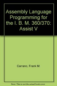 Assembler Language Programming for the IBM 370: Assist Edition (The Benjamin/Cummings series in structured programming)