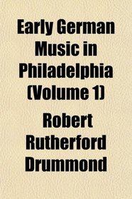 Early German Music in Philadelphia (Volume 1)