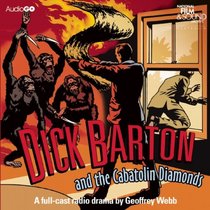 Dick Barton and the Cabatolin Diamonds: A BBC Full-Cast Radio Drama