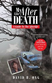 My Life After Death: A Guide To The Afterlife