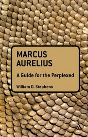 Marcus Aurelius: A Guide for the Perplexed (Guides For The Perplexed)