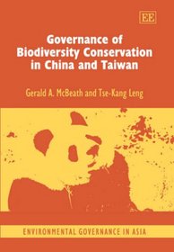 Governance of Biodiversity Conservation in China And Taiwan (Environmental Governance in Asia Series)