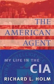The American Agent: My Life in the CIA