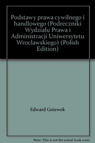 Podstawy prawa cywilnego i handlowego (Podreczniki Wydzialu Prawa i Administracji Uniwersytetu Wroclawskiego) (Polish Edition)