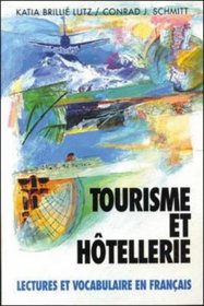 Tourisme Et Hotellerie: Lectures Et Vocabulaire En Francais, (Tourism and Hotel Management)