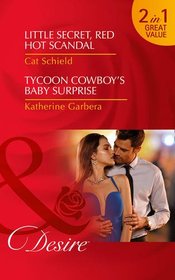 Little Secret, Red Hot Scandal: Little Secret, Red Hot Scandal (LAS Vegas Nights, Book 5) / Tycoon Cowboy's Baby Surprise (the Wild Caruthers Bachelors, Book 1)